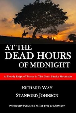 At the Dead Hours of Midnight: A Bloody Reign of Terror in the Great Smoky Mountains - Way, Richard; Johnson, Stanford