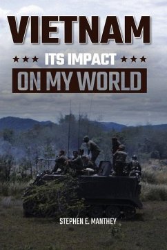 Vietnam: Its Impact On My World - Manthey, Stephen