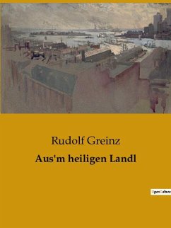 Aus'm heiligen Landl - Greinz, Rudolf