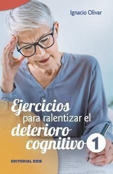 EJERCICIOS PARA RALENTIZAR EL DETERIORO COGNITIVO - 1 EJERCICIOS PARA RALENTIZAR EL DETERIORO COGNITIVO - 1