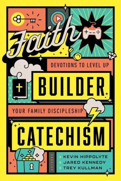 Faith Builder Catechism - Hippolyte, Kevin; Kennedy, Jared; Kullman, Trey