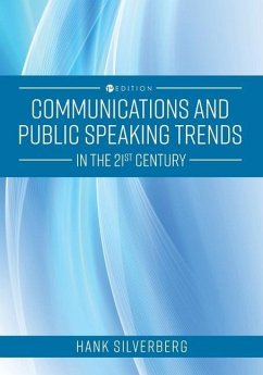 Communications and Public Speaking Trends in the 21st Century - Silverberg, Hank