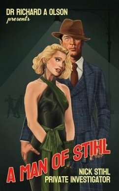 A Man of Stihl: Nick Stihl Private Investigator - Olson, Richard A.