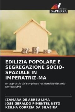 EDILIZIA POPOLARE E SEGREGAZIONE SOCIO-SPAZIALE IN IMPERATRIZ-MA - de Abreu Lima, Izamara;Pimentel Neto, José Geraldo;Correia da Silveira, Keilha