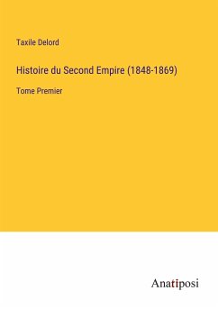 Histoire du Second Empire (1848-1869) - Delord, Taxile
