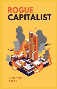 Rogue Capitalist: The Exclusive Guide for Navigating The New Normal & The Great Reset - Loke, Johann