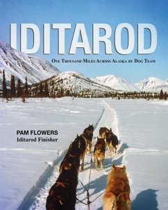 Iditarod: One Thousand Miles Across Alaska by Dog Team - Flowers, Pam