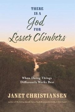 There Is a God for Lesser Climbers: When Doing Things Differently Works Best - Christiansen, Janet