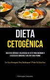 Dieta Cetogênica: Receitas rápidas e deliciosas de ceto para queimar o excesso de gordura e voltar à boa forma (Um guia abrangente para
