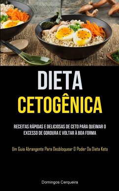 Dieta Cetogênica: Receitas rápidas e deliciosas de ceto para queimar o excesso de gordura e voltar à boa forma (Um guia abrangente para - Cerqueira, Domingos