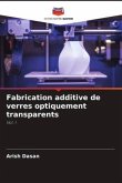 Fabrication additive de verres optiquement transparents