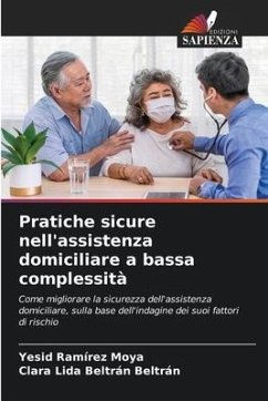 Pratiche sicure nell'assistenza domiciliare a bassa complessità - Ramírez Moya, Yesid;Beltrán Beltrán, Clara Lida