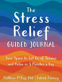 The Stress Relief Guided Journal - McKay, Matthew; Fanning, Patrick