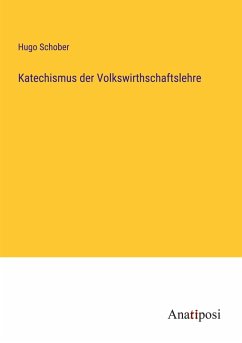 Katechismus der Volkswirthschaftslehre - Schober, Hugo