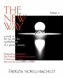 The New Way - A Study in the Rise and the Establishment of a Gnostic Society - Volume 4 - Norelli-Bachelet, Patrizia