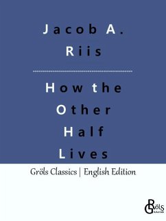 How the Other Half Lives - Riis, Jacob A.