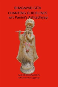 Bhagavad Gita Chanting Guidelines wrt Panini's Ashtadhyayi - Hemswaroopa, Sadhvi; Aggarwal, Ashwini Kumar