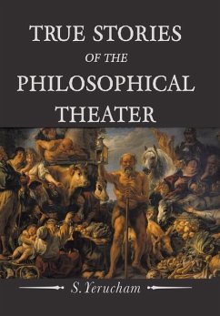 True Stories of the Philosophical Theater - Yerucham, S.