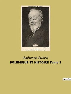 POLÉMIQUE ET HISTOIRE Tome 2 - Aulard, Alphonse