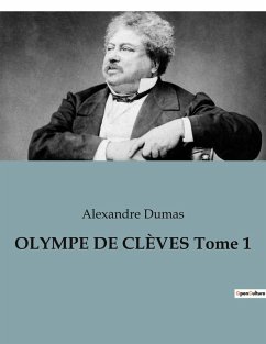 OLYMPE DE CLÈVES Tome 1 - Dumas, Alexandre