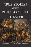 True Stories of the Philosophical Theater