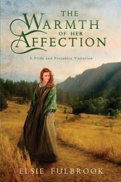 The Warmth of Her Affection: A Pride and Prejudice Variation - Fulbrook, Elsie