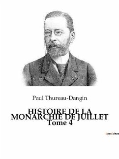 HISTOIRE DE LA MONARCHIE DE JUILLET Tome 4 - Thureau-Dangin, Paul