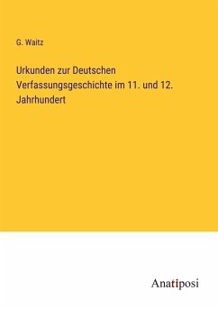 Urkunden zur Deutschen Verfassungsgeschichte im 11. und 12. Jahrhundert - Waitz, G.