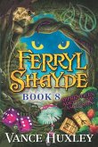 Ferryl Shayde - Book 8 - Apprentices, Adepts, and Ascension