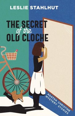 The Secret of the Old Cloche (Agatha Christine Mystery Stories, #1) (eBook, ePUB) - Stahlhut, Leslie