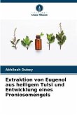 Extraktion von Eugenol aus heiligem Tulsi und Entwicklung eines Proniosomengels