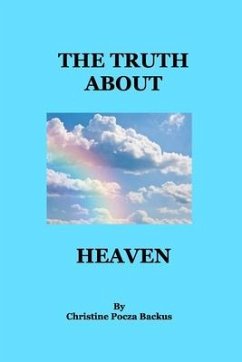 The Truth About Heaven - Backus, Christine Pocza