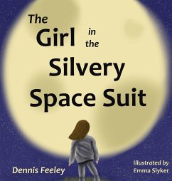 The Girl in the Silvery Space Suit - Feeley, Dennis