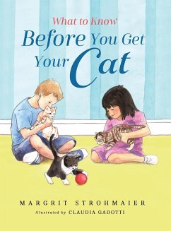 What to Know Before You Get Your Cat - Strohmaier, Margrit