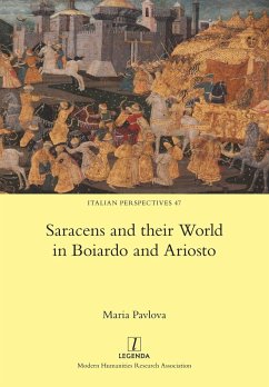 Saracens and their World in Boiardo and Ariosto - Pavlova, Maria