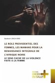 LE ROLE PROVIDENTIEL DES FEMMES, LES MAMANS POUR LA RENAISSANCE INTEGRALE DE L¿AFRIQUE NOIRE