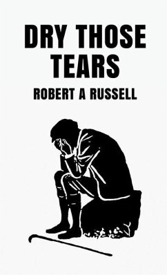 Dry Those Tears Hardcover - By Robert Russell