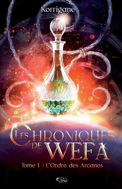 Les chroniques de Wefa: T.1: l'Ordre des Arcanes (fantasy) - Korrigane