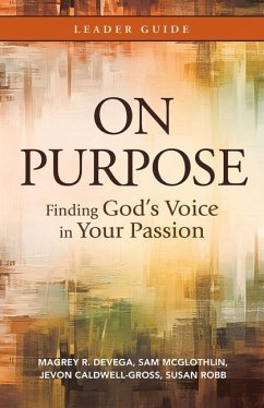 On Purpose Leader Guide - Devega, Magrey; McGlothlin, Sam; Caldwell-Gross, Jevon; Robb, Susan