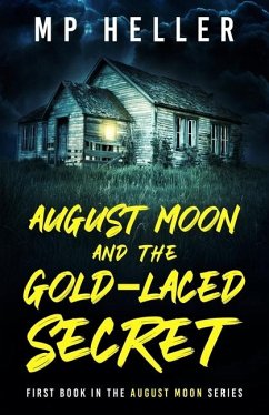 August Moon and the Gold-Laced Secret - Heller, M P