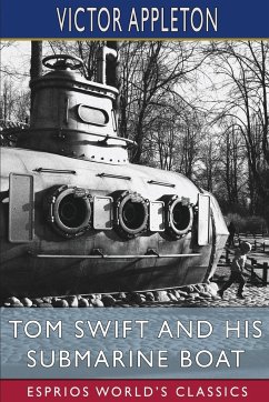 Tom Swift and His Submarine Boat (Esprios Classics) - Appleton, Victor