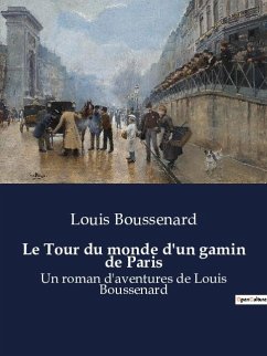 Le Tour du monde d'un gamin de Paris - Boussenard, Louis