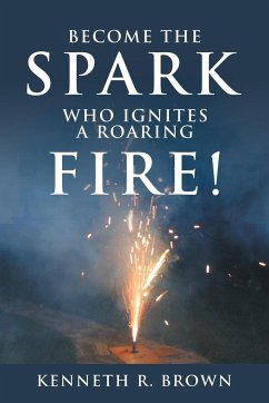 Become the Spark Who Ignites a Roaring Fire!