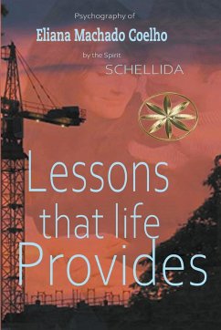 Lessons that Life Provides - Schellida, By the Spirit; Coelho, Eliana Machado; Tello, Zabeli Canchari