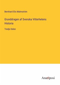 Grunddragen af Svenska Vitterhetens Historia - Malmström, Bernhard Elis