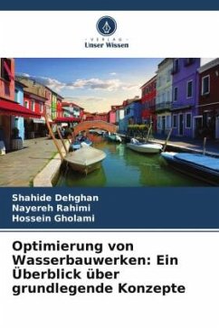 Optimierung von Wasserbauwerken: Ein Überblick über grundlegende Konzepte - Dehghan, Shahide;Rahimi, Nayereh;Gholami, Hossein