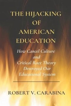 The Hijacking of American Education - Carabina, Robert V