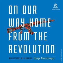 On Our Way Home from the Revolution: Reflections on Ukraine - Bilocerkowycz, Sonya