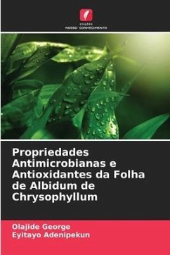 Propriedades Antimicrobianas e Antioxidantes da Folha de Albidum de Chrysophyllum - George, Olajide;Adenipekun, Eyitayo