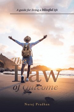 The Law of Outcome: A Guide for Living a Blissful Life - Pradhan, Nuraj